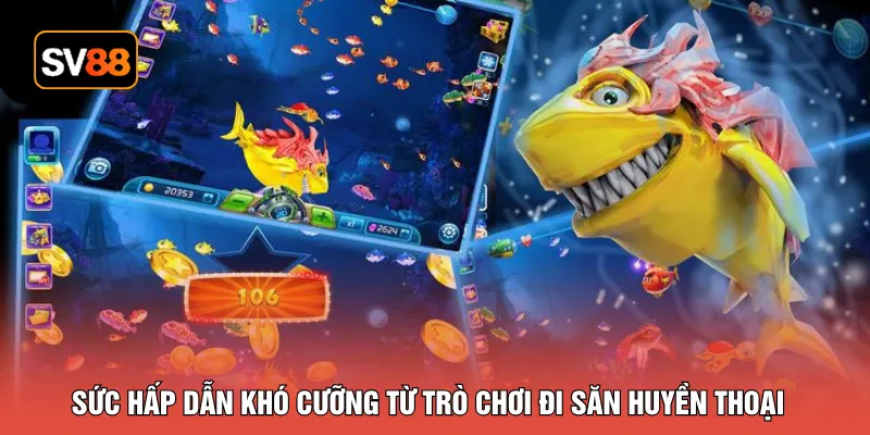 Sức hấp dẫn khó cưỡng từ trò chơi đi săn huyền thoại